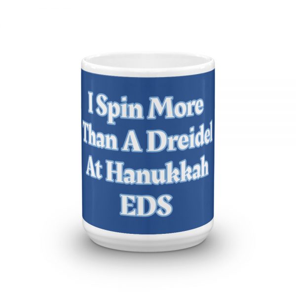 Mug: I Spin More Than A Dreidel At Hanukkah EDS - Image 6