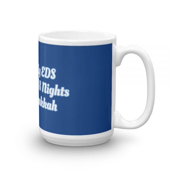 Mug: I Wish My EDS Only Lasted 8 Nights Like Hanukkah - Image 4