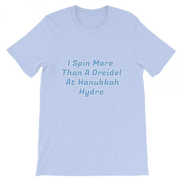 Short-Sleeve Unisex T-Shirt:I Spin More  Than A Dreidel  At Hanukkah Hydro - Image 6