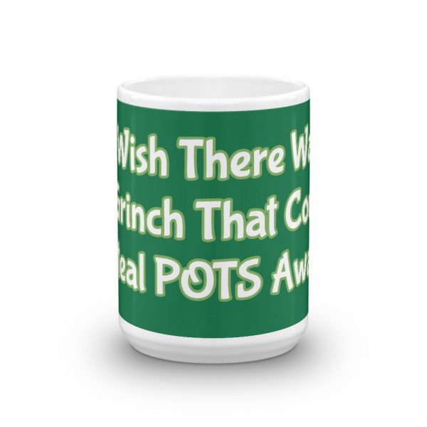 Mug:   I Wish There Was A Grinch That Could Steal POTS Away - Image 6