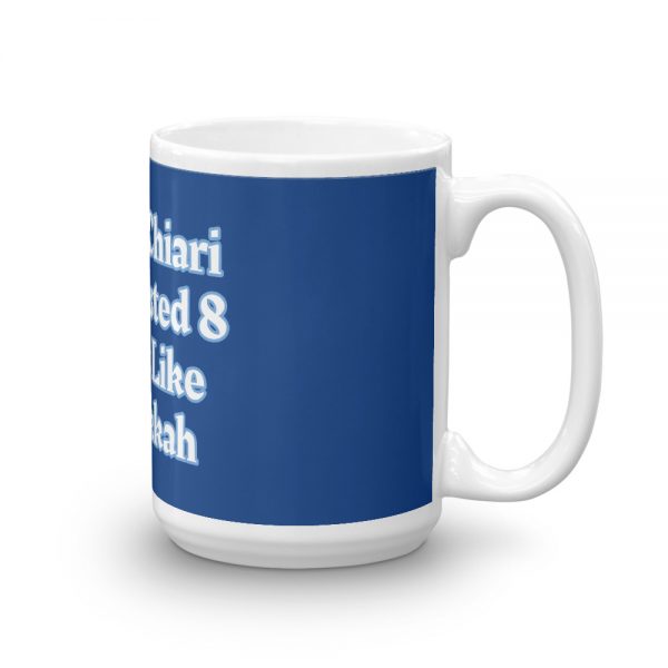 Mug: I Wish Chiari Only Lasted 8 Nights Like Hanukkah - Image 4