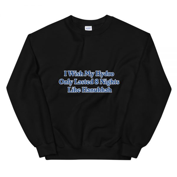 Unisex Sweatshirt: I Wish My Hydro  Only Lasted 8 Nights  Like Hanukkah - Image 2