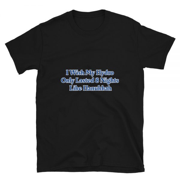 Short-Sleeve Unisex T-Shirt: I Wish My Hydro  Only Lasted 8 Nights  Like Hanukkah - Image 2