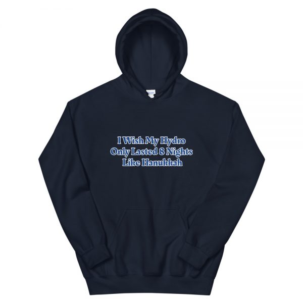 Unisex Hoodie: I Wish My Hydro  Only Lasted 8 Nights  Like Hanukkah - Image 4