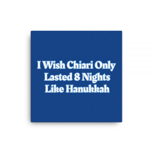 Canvas: I Wish Chiari Only Lasted 8 Nights Like Hanukkah - Image 3