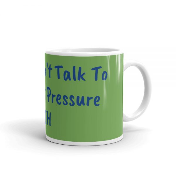 Mug:Please Don’t Talk To Me About Pressure IIH - Image 2