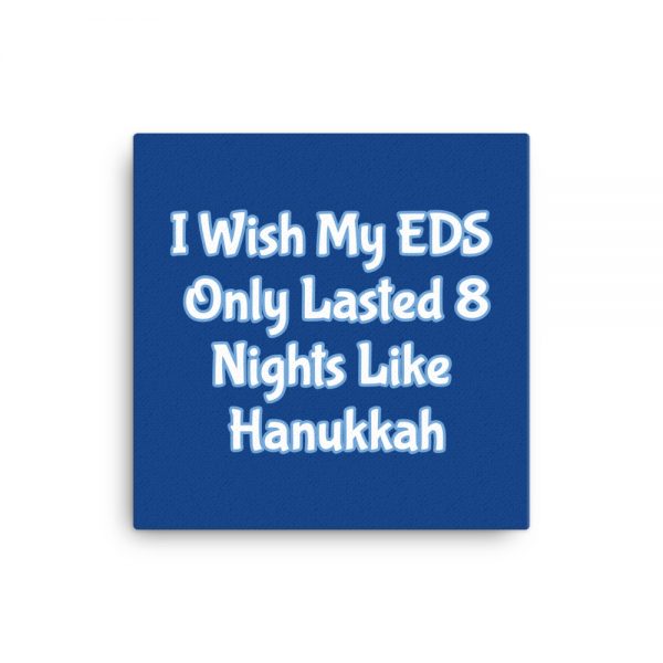 Canvas:  I Wish My EDS Only Lasted 8 Nights Like Hanukkah - Image 3