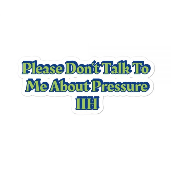 Bubble-free stickers:Please Don’t Talk To Me About Pressure IIH - Image 3