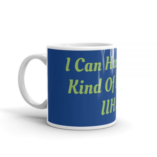 Mug:I Can Handle Any Kind Of Pressure IIH Life - Image 3