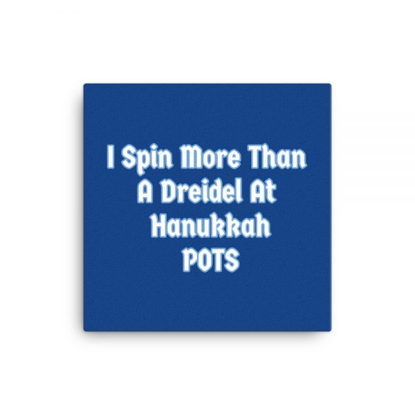 Canvas: I Spin More Than A Dreidel At Hanukkah POTS - Image 3