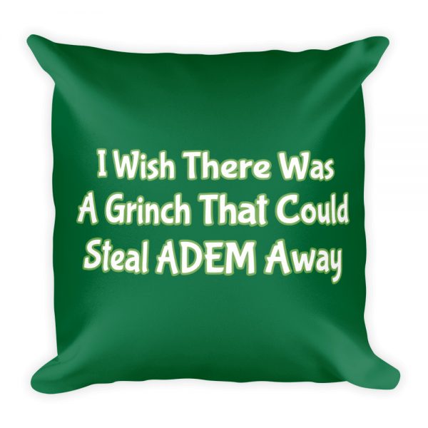 Basic Pillow: I Wish There Was A Grinch That Could Steal ADEM Away - Image 3