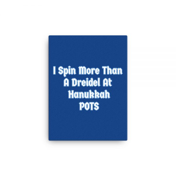 Canvas: I Spin More Than A Dreidel At Hanukkah POTS - Image 2