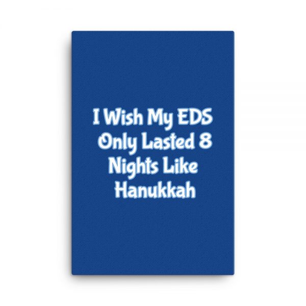 Canvas:  I Wish My EDS Only Lasted 8 Nights Like Hanukkah - Image 6