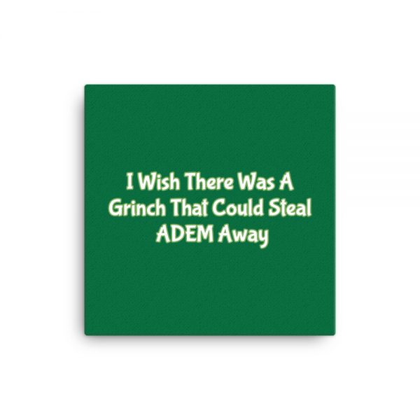 Canvas:  I Wish There Was A Grinch That Could Steal ADEM Away - Image 3