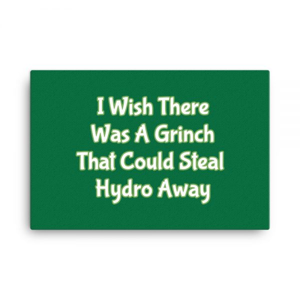 Canvas:  I Wish There Was A Grinch That Could Steal Hydro Away - Image 6