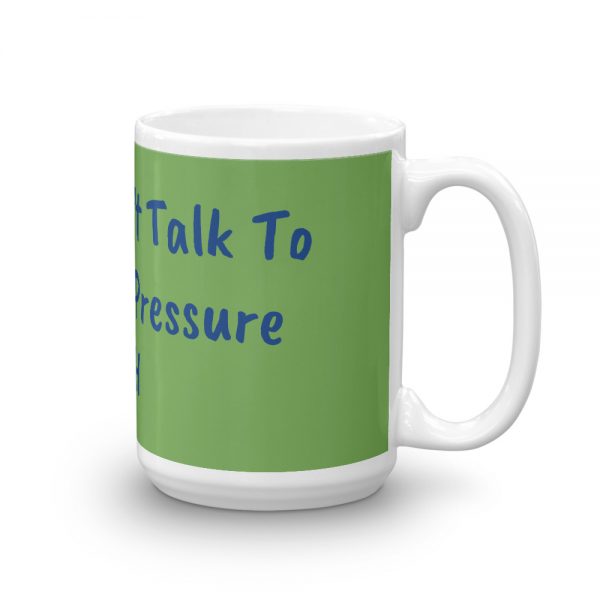 Mug:Please Don’t Talk To Me About Pressure IIH - Image 4