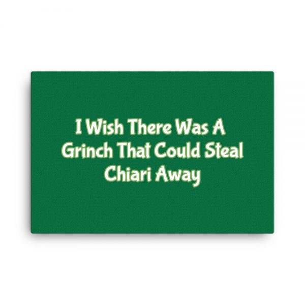 Canvas:  I Wish There Was A Grinch That Could Steal Chiari Away - Image 6