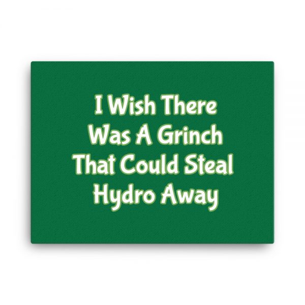 Canvas:  I Wish There Was A Grinch That Could Steal Hydro Away - Image 5