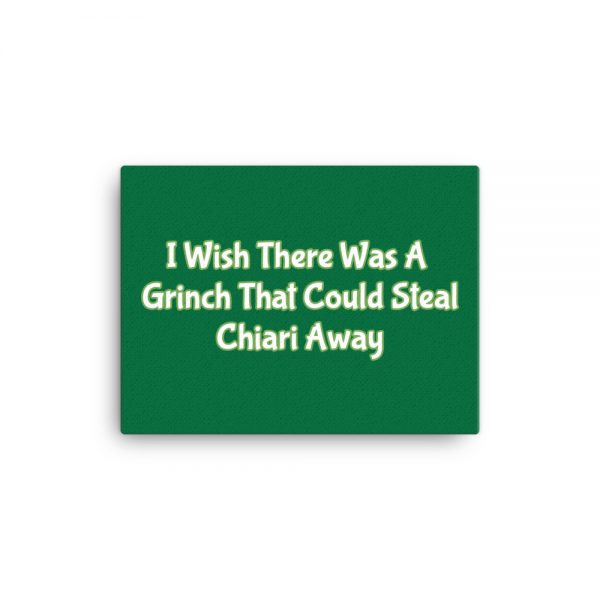 Canvas:  I Wish There Was A Grinch That Could Steal Chiari Away - Image 2