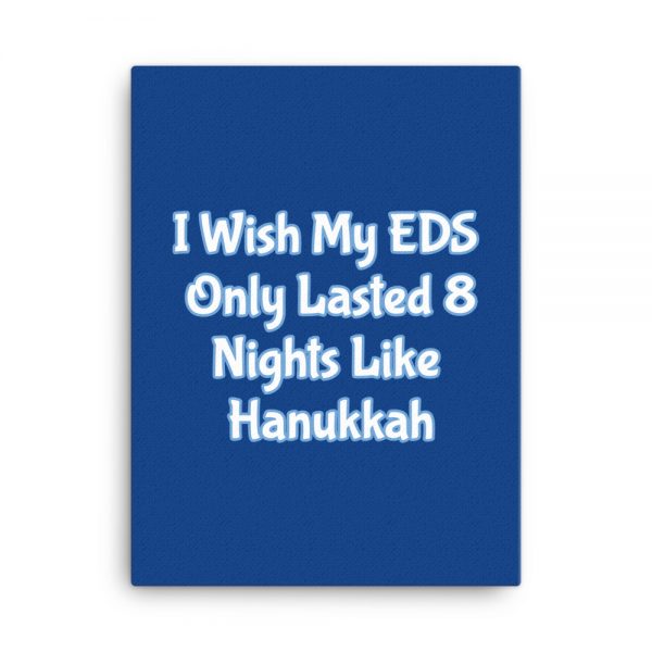 Canvas:  I Wish My EDS Only Lasted 8 Nights Like Hanukkah - Image 5