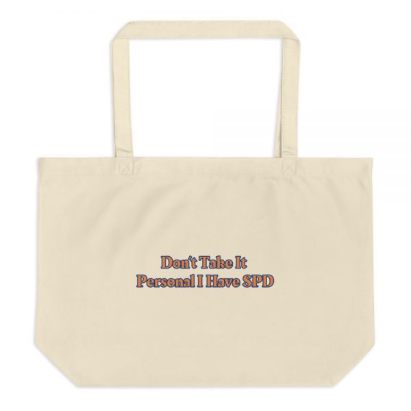 Large organic tote bag: Don’t Take It Personal I Have SPD - Image 3