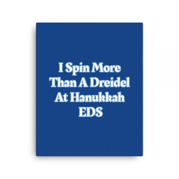 Canvas:  I Spin More Than A Dreidel At Hanukkah EDS - Image 4