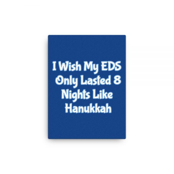 Canvas:  I Wish My EDS Only Lasted 8 Nights Like Hanukkah - Image 2