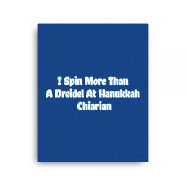 Canvas:  I Spin More Than A Dreidel At Hanukkah Chiarian - Image 4