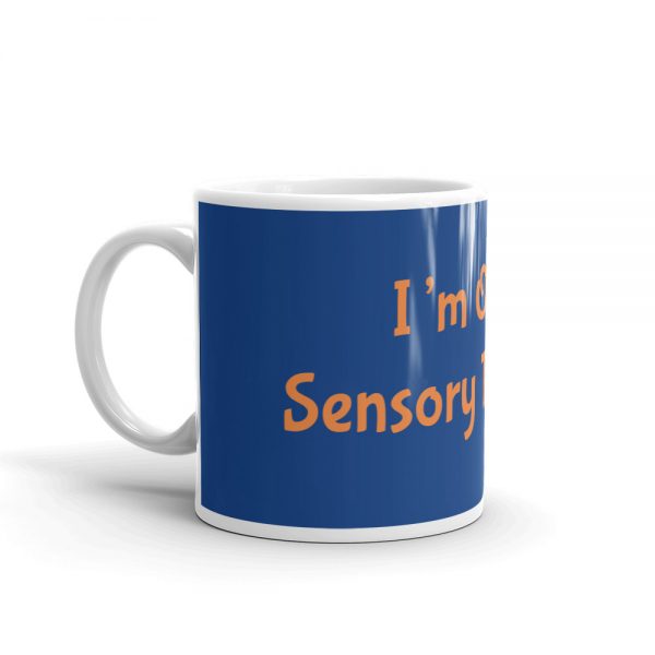 Mug: I’m On A Sensory Time Out - Image 3