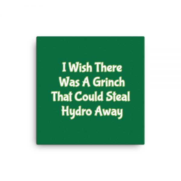 Canvas:  I Wish There Was A Grinch That Could Steal Hydro Away - Image 3