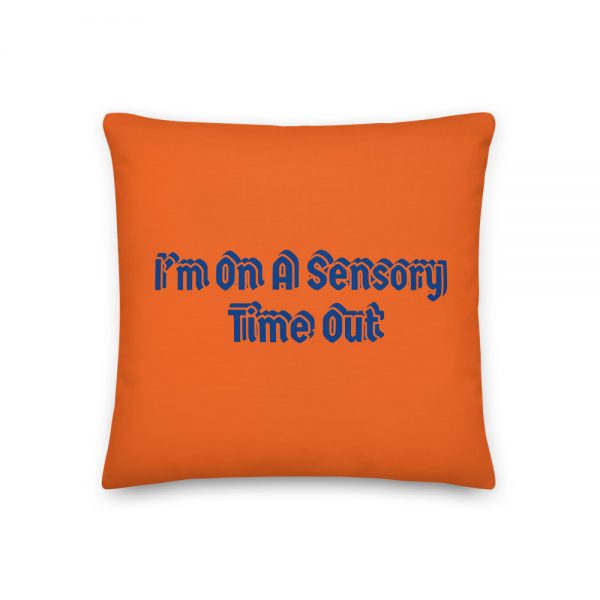 Premium Pillow:-	I’m On A Sensory Time Out - Image 3