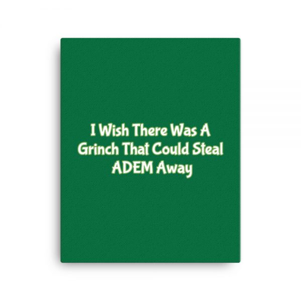 Canvas:  I Wish There Was A Grinch That Could Steal ADEM Away - Image 4