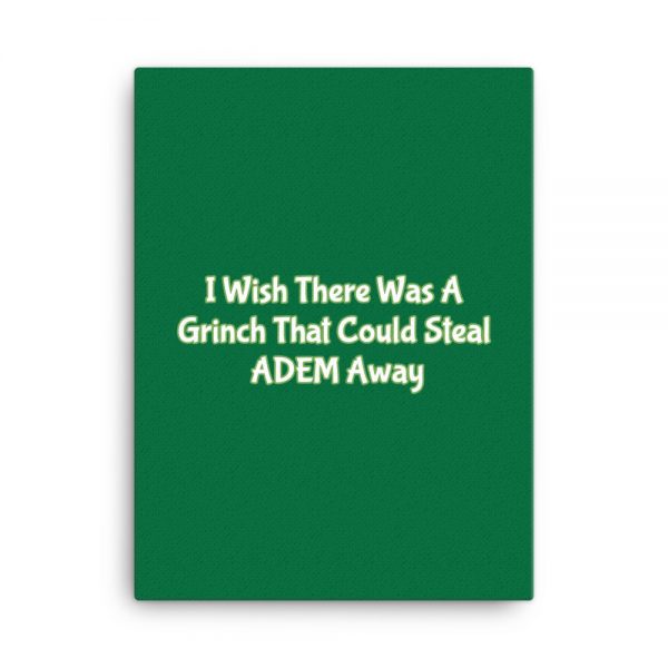 Canvas:  I Wish There Was A Grinch That Could Steal ADEM Away - Image 5