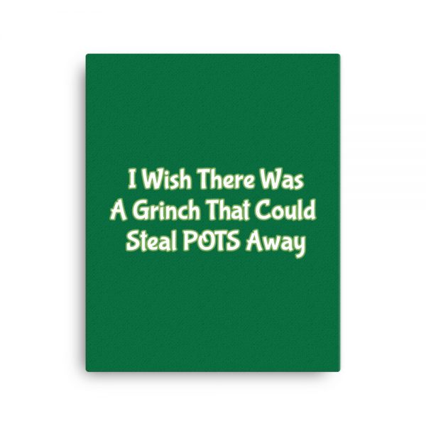 Canvas:   I Wish There Was A Grinch That Could Steal POTS Away - Image 4