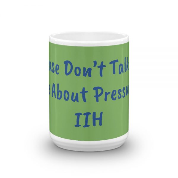 Mug:Please Don’t Talk To Me About Pressure IIH - Image 6