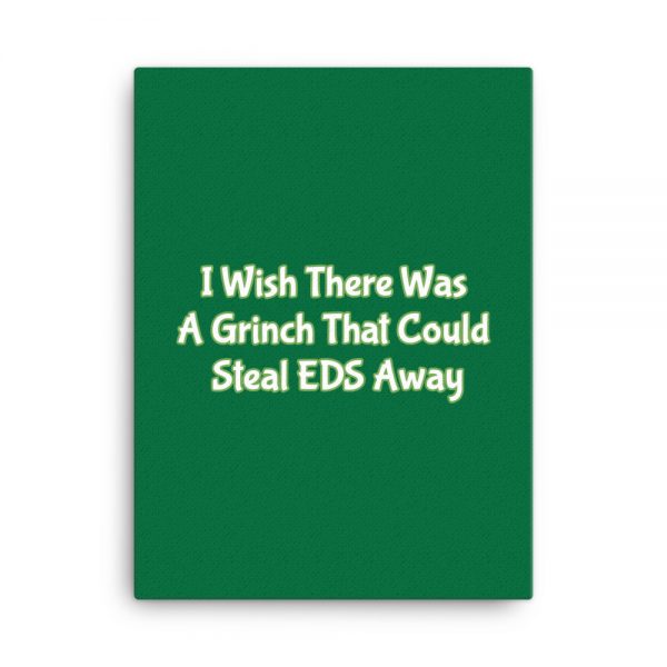 Canvas:  I Wish There Was A Grinch That Could Steal EDS Away - Image 5