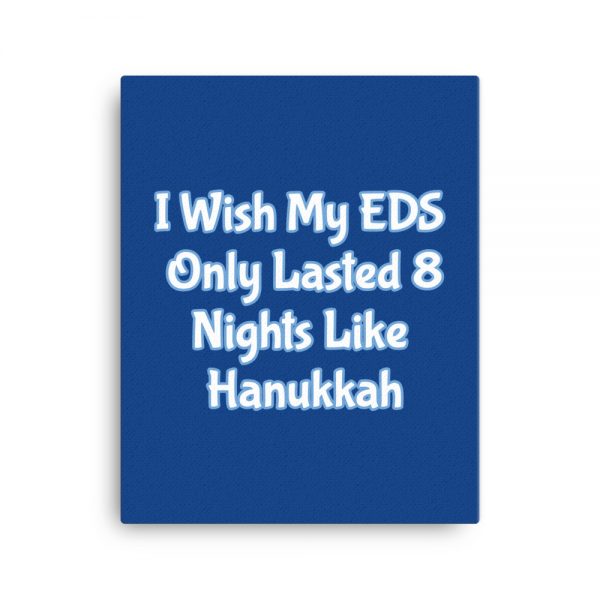 Canvas:  I Wish My EDS Only Lasted 8 Nights Like Hanukkah - Image 4