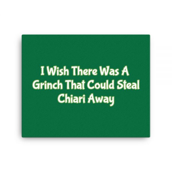 Canvas:  I Wish There Was A Grinch That Could Steal Chiari Away - Image 4