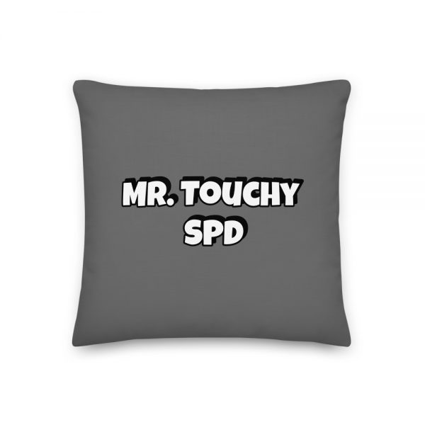 Premium Pillow: Mr. Touchy SPD - Image 3