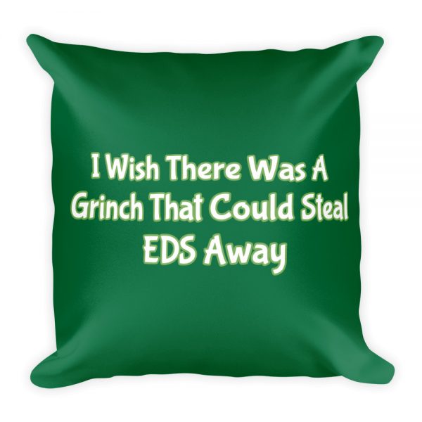 Basic Pillow:  I Wish There Was A Grinch That Could Steal EDS Away - Image 3