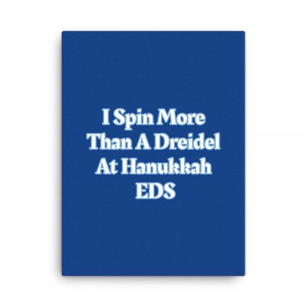 Canvas:  I Spin More Than A Dreidel At Hanukkah EDS - Image 5