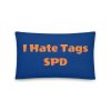 Basic Pillow: I Hate Tags SPD