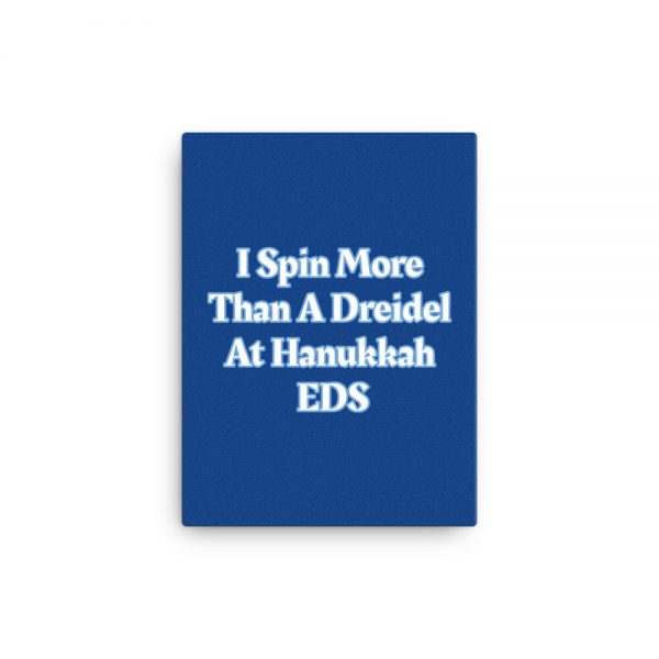 Canvas:  I Spin More Than A Dreidel At Hanukkah EDS - Image 2