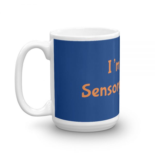 Mug: I’m On A Sensory Time Out - Image 5