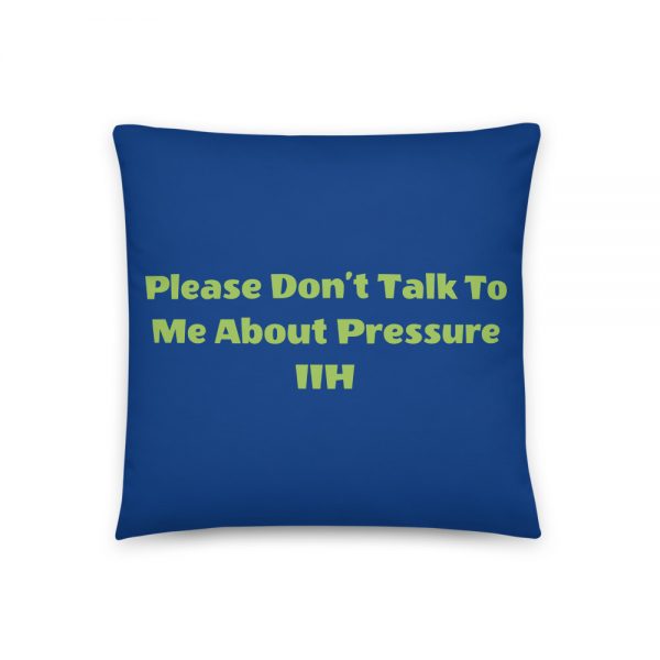 Basic Pillow:Please Don’t Talk To Me About Pressure IIH - Image 3