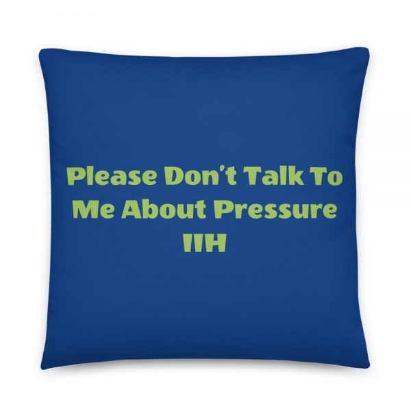 Basic Pillow:Please Don’t Talk To Me About Pressure IIH - Image 5