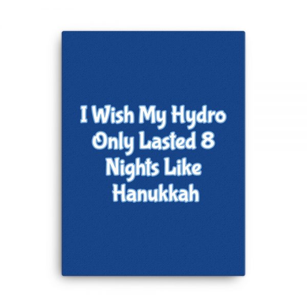 Canvas: I Wish My Hydro Only Lasted 8 Nights Like Hanukkah - Image 5