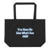 Large organic tote bag:You Have No  Idea What I See  AWS
