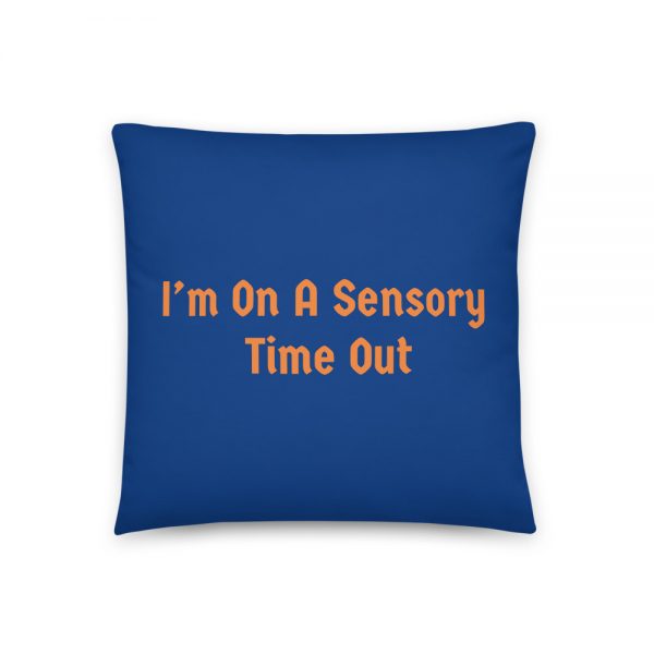 Basic Pillow:-	I’m On A Sensory Time Out - Image 3