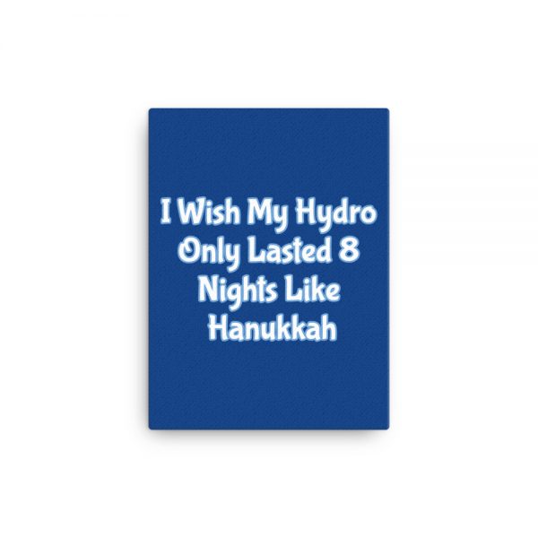 Canvas: I Wish My Hydro Only Lasted 8 Nights Like Hanukkah - Image 2